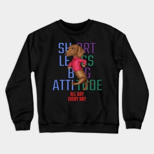 Short Legs Big Attitude Crewneck Sweatshirt